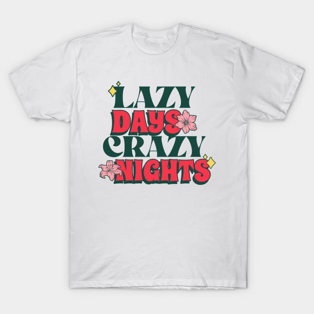 lazy days crazy nights T-Shirt by WOAT